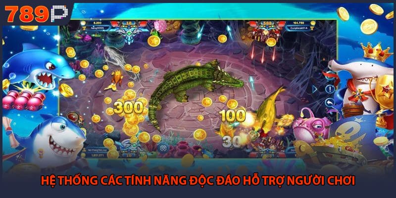 Hệ thống các tính năng độc đáo hỗ trợ người chơi