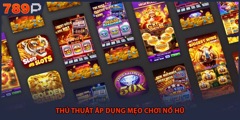 Thủ thuật áp dụng mẹo chơi nổ hũ